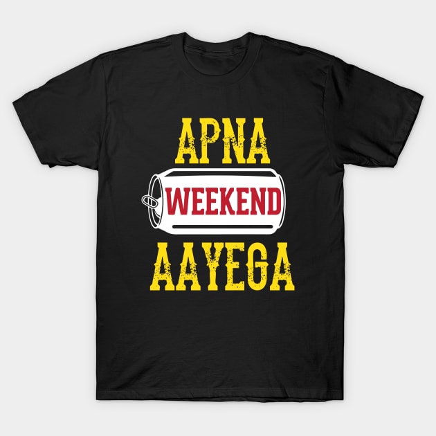 Apna Weekend Aayega Funny Hindi Quote T-Shirt by alltheprints